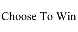 CHOOSE TO WIN trademark