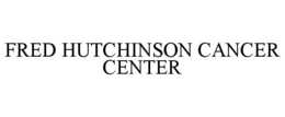FRED HUTCHINSON CANCER CENTER trademark