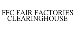 FFC FAIR FACTORIES CLEARINGHOUSE trademark