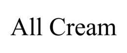 ALL CREAM trademark