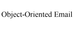 OBJECT-ORIENTED EMAIL trademark