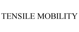 TENSILE MOBILITY trademark