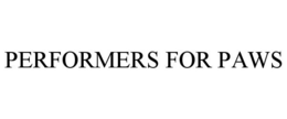 PERFORMERS FOR PAWS trademark