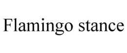 FLAMINGO STANCE trademark