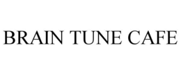 BRAIN TUNE CAFE trademark