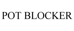 POT BLOCKER trademark