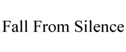 FALL FROM SILENCE trademark