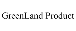 GREENLAND PRODUCT trademark