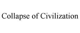 COLLAPSE OF CIVILIZATION trademark
