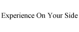 EXPERIENCE ON YOUR SIDE trademark