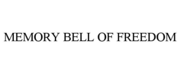 MEMORY BELL OF FREEDOM trademark