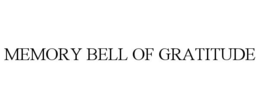 MEMORY BELL OF GRATITUDE trademark