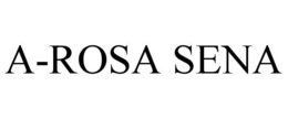 A-ROSA SENA trademark