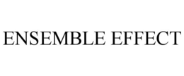ENSEMBLE EFFECT trademark