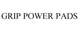 GRIP POWER PADS trademark