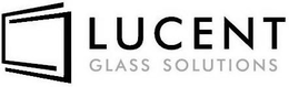 LUCENT GLASS SOLUTIONS trademark