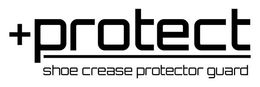 +PROTECT SHOE CREASE PROTECTOR GUARD trademark