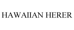 HAWAIIAN HERER trademark