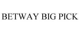 BETWAY BIG PICK trademark