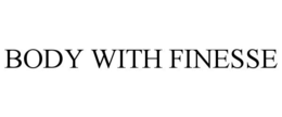 BODY WITH FINESSE trademark