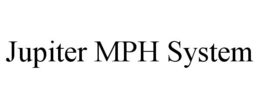 JUPITER MPH SYSTEM trademark