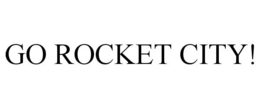 GO ROCKET CITY! trademark