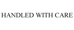 HANDLED WITH CARE trademark