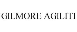 GILMORE AGILITI trademark