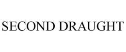SECOND DRAUGHT trademark
