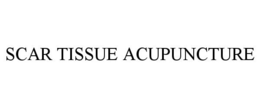 SCAR TISSUE ACUPUNCTURE trademark
