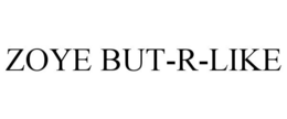 ZOYE BUT-R-LIKE trademark