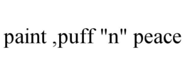 PAINT ,PUFF "N" PEACE trademark