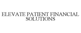 ELEVATE PATIENT FINANCIAL SOLUTIONS trademark
