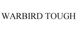 WARBIRD TOUGH trademark