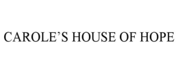 CAROLE'S HOUSE OF HOPE trademark