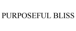 PURPOSEFUL BLISS trademark