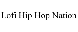LOFI HIP HOP NATION trademark
