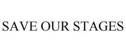 SAVE OUR STAGES trademark