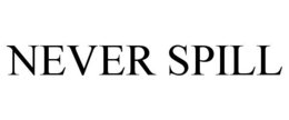 NEVER SPILL trademark