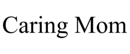 CARING MOM trademark