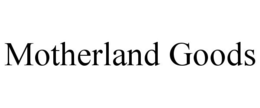 MOTHERLAND GOODS trademark