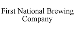 FIRST NATIONAL BREWING COMPANY trademark