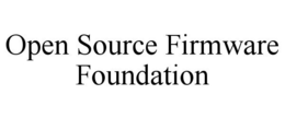 OPEN SOURCE FIRMWARE FOUNDATION trademark