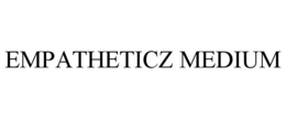 EMPATHETICZ MEDIUM trademark