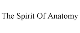 THE SPIRIT OF ANATOMY trademark