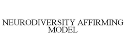 NEURODIVERSITY AFFIRMING MODEL trademark