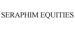 SERAPHIM EQUITIES trademark