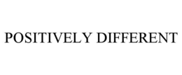 POSITIVELY DIFFERENT trademark