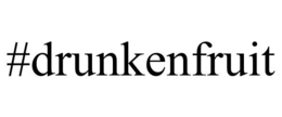#DRUNKENFRUIT trademark