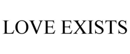 LOVE EXISTS trademark